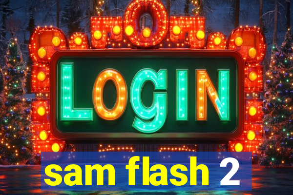 sam flash 2